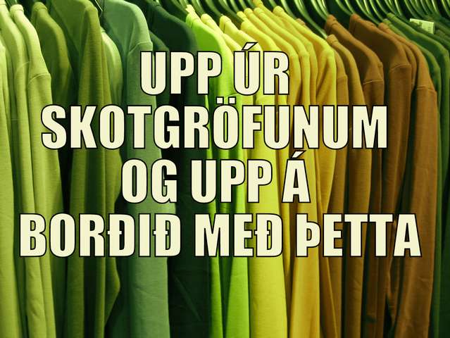 Upp úr skotgröfunum - og upp á borðið með þetta